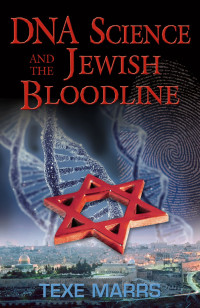 Texe W. Marrs — DNA Science and the Jewish Bloodline