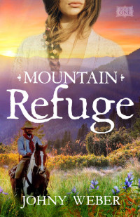 Johny Weber — Mountain Refuge (The Mountain Series Book 1)