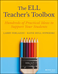 Larry Ferlazzo & Katie Hull Sypnieski — The ELL Teacher's Toolbox (The Teacher's Toolbox Series)