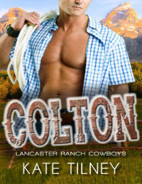 Kate Tilney [Tilney, Kate] — COLTON (Lancaster Ranch Cowboys #2): a BBW, cowboy instalove short romance