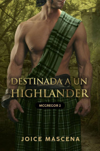 Joice Mascena — Destinada a un Highlander (Clan McGregor, #2)