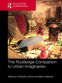 Christoph Lindner, Miriam Meissner & Meissner, Miriam — The Routledge Companion to Urban Imaginaries