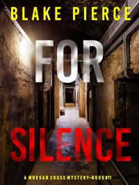 Pierce, Blake — Morgan Cross Mystery 11-For Silence
