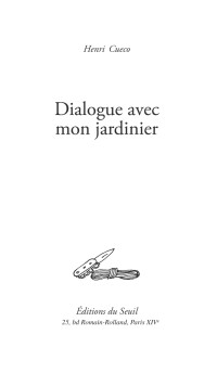 Henri Cueco [Cueco, Henri] — Dialogue avec mon jardinier