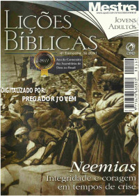 Lições Bíblicas — 2011 - 4° Trimestre - Neemias Integridade e Coragem em Tempos de Crise