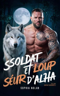 Sophia Nolan — Soldat loup et sœur d'alpha