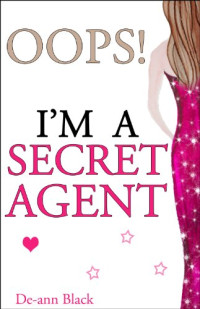 De-ann Black — Oops! I'm A Secret Agent