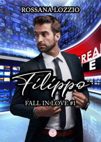 Rossana Lozzio — Filippo: Fall in Love #1 (Italian Edition)