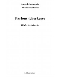 Shea — Michel Malherbe-Parlons tcherkesse_ Dialecte kabarde-L'Harmattan (2009).djvu