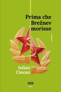 Iulian Ciocan — Prima che Brežnev morisse