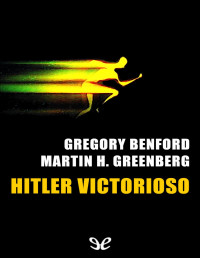 GREGORY BENFORD — HITLER VICTORIOSO