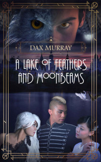 Dax Murray — A Lake of Feathers and Moonbeams