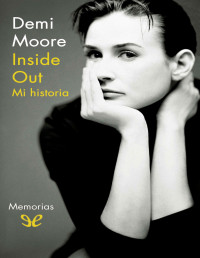 Demi Moore — Inside Out. Mi Historia