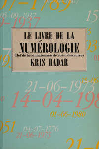 Kris Hadar — Le livre de la Numérologie, clef de la connaissance de soi et des autres