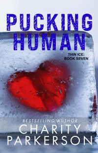 Charity Parkerson — Pucking Human (Thin Ice Book 7)