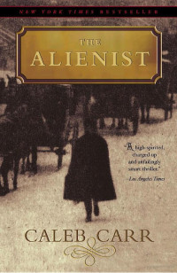 Carr, Caleb — The Alienist · A Novel