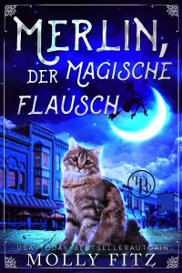 Fitz, Molly — Merlin, der magische Flausch (German Edition)