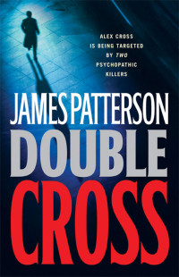 James Patterson — Double Cross (Alex Cross, #13)