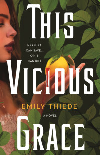 Emily Thiede — This Vicious Grace--A Novel