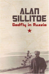 Alan; Sillitoe — Gadfly in Russia