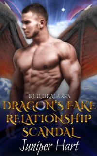 Juniper Hart [Hart, Juniper] — Dragon’s Fake Relationship Scandal (Kur Dragons #3)