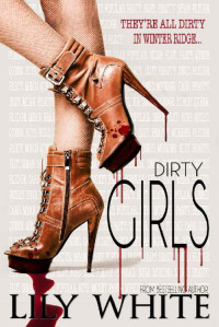 Lily White [White, Lily] — Dirty Girls - A Dark Romance Suspense Novel