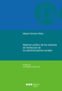 Gimeno Ribes, Miguel; — Régimen jurídico de los sistemas de retribución de los administradores sociales.