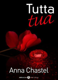 Chastel, Anna [Chastel, Anna] — Tutta tua - volume 6 (Italian Edition)