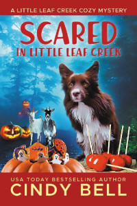 Cindy Bell — Scared in Little Leaf Creek (Little Leaf Creek Mystery 16)