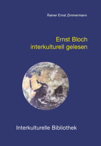 Rainer Ernst Zimmermann — Ernst Bloch interkulturell gelesen