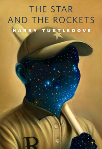 Turtledove, Harry — The Star And The Rockets