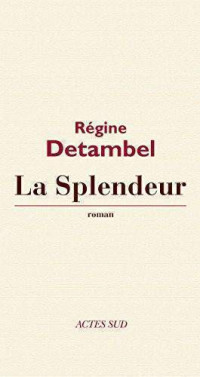 Detambel Regine — La Splendeur
