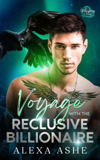 Alexa Ashe — Voyage with the Reclusive Billionaire: A Forbidden Love Fated Mates Shifter Romance