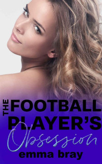 Emma Bray — The Football Player's Obsession (Stalker Sportsmen)