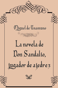 Miguel de Unamuno — La novela de don Sandalio, jugador de ajedrez