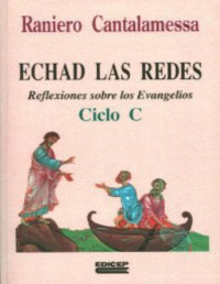 Raniero Cantalamessa — Echad Las Redes. Ciclo C