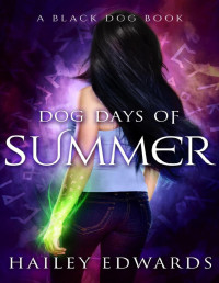 Hailey Edwards — Dog Days of Summer: A Black Dog Short Story