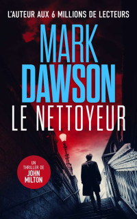 Mark Dawson — Le nettoyeur