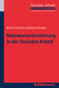 Werner Schönig, Katharina Motzke — Netzwerkorientierung in der Sozialen Arbeit