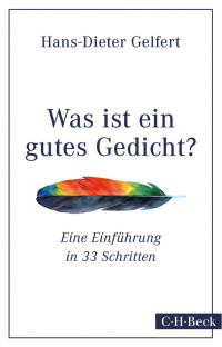 Gelfert, Hans-Dieter — Was ist ein gutes Gedicht? Eine Einführung in 33 Schritten