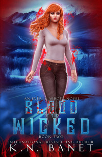 Banet, K.N. — Blood of the Wicked (Everly Abbott Book 2)