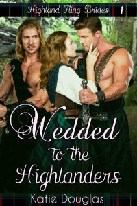 Katie Douglas — Wedded to the Highlanders