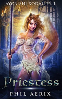 Phil Aerix — Priestess: A Monster Girl Harem Fantasy Adventure