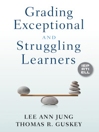 Lee Ann Jung;Thomas R. Guskey; & Thomas R. Guskey — Grading Exceptional and Struggling Learners