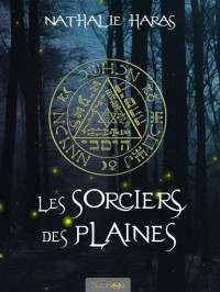 Nathalie Haras [Haras, Nathalie] — Les Sorciers des Plaines