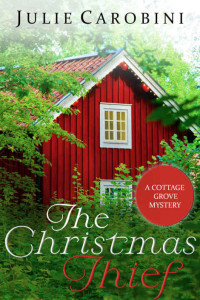 Julie Carobini — The Christmas Thief: A Cottage Grove Mystery Novella (Cottage Grove Mysteries Book 1)