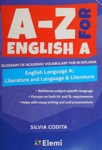 Codita, Silvia, author — A-Z for English A : English language A: literature and language & literature : glossary of academic vocabulary for IB diploma