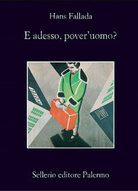 Hans Fallada — E adesso, pover'uomo?