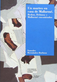 Hernández Barbosa, Sonsoles — Un martes en casa de Mallarmé. Redon, Debussy y Mallarmé encontrados