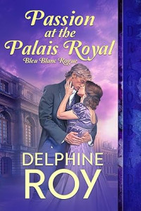 Delphine Roy — Passion at the Palais Royal